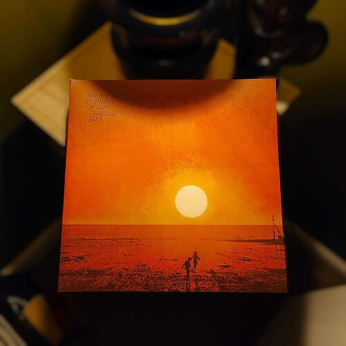 We Are The Children Of The Setting Sun
